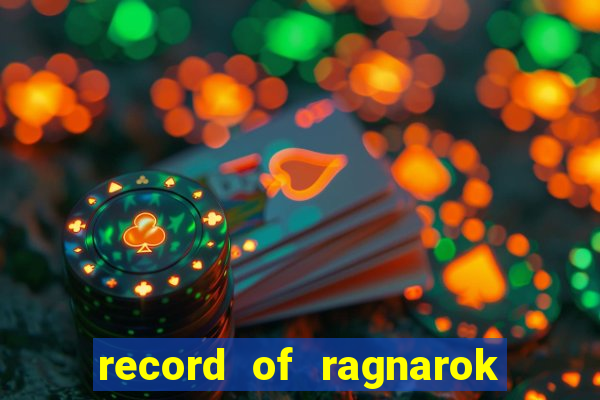 record of ragnarok 3 temporada online dublado